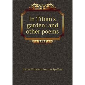 

Книга In Titian's garden: and other poems