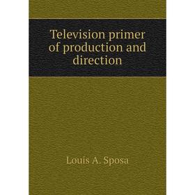 

Книга Television primer of production and direction