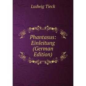 

Книга Phantasus: Einleitung (German Edition)