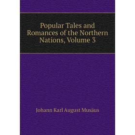 

Книга Popular Tales and Romances of the Northern Nations, Volume 3