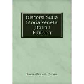 

Книга Discorsi Sulla Storia Veneta (Italian Edition)