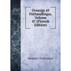 

Книга Oversigt Af Förhandlingar, Volume 47 (Finnish Edition)