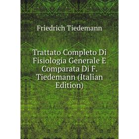

Книга Trattato Completo Di Fisiologia Generale E Comparata Di F. Tiedemann (Italian Edition)
