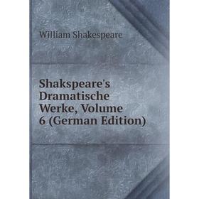 

Книга Shakspeare's Dramatische Werke, Volume 6 (German Edition)