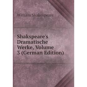 

Книга Shakspeare's Dramatische Werke, Volume 3 (German Edition)