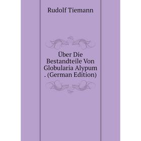 

Книга Über Die Bestandteile Von Globularia Alypum. (German Edition)