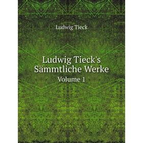 

Книга Ludwig Tieck's Sämmtliche WerkeVolume 1
