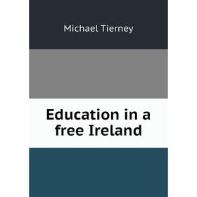 

Книга Education in a free Ireland
