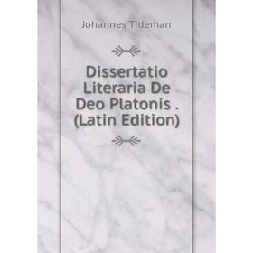 

Книга Dissertatio Literaria De Deo Platonis. (Latin Edition)