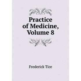 

Книга Practice of Medicine, Volume 8