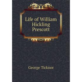 

Книга Life of William Hickling Prescott