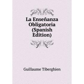 

Книга La Enseñanza Obligatoria