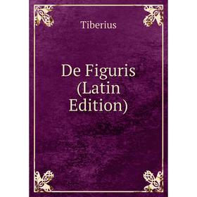 

Книга De Figuris (Latin Edition)