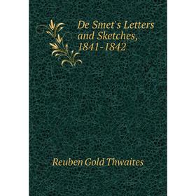 

Книга De Smet's Letters and Sketches, 1841-1842