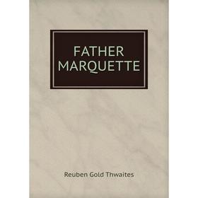 

Книга FATHER MARQUETTE