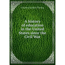 

Книга A history of education in the United States since the Civil War