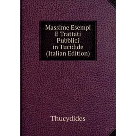 

Книга Massime Esempi E Trattati Pubblici in Tucidide