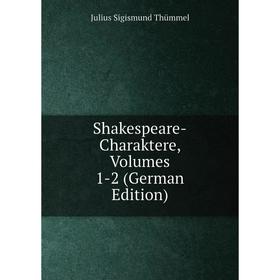 

Книга Shakespeare-Charaktere, Volumes 1-2 (German Edition)