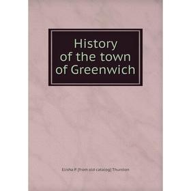 

Книга History of the town of Greenwich