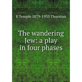 

Книга The wandering Jew: a play in four phases