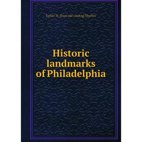 

Книга Historic landmarks of Philadelphia