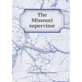 

Книга The Missouri supervisor