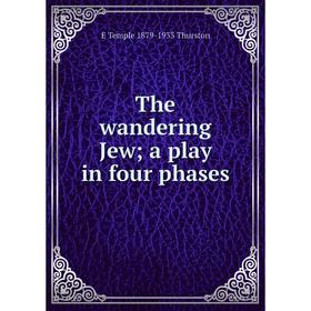 

Книга The wandering Jew; a play in four phases