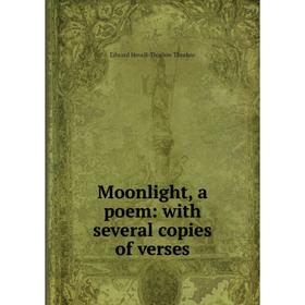 

Книга Moonlight, a poem: with several copies of verses