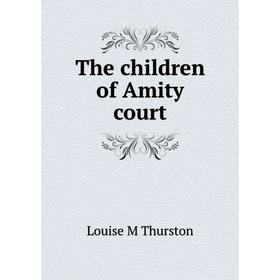 

Книга The children of Amity court