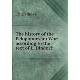 

Книга The history of the Peloponnesian War; according to the text of L. Dindorf