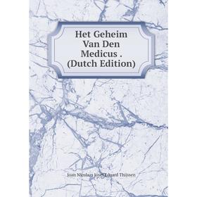 

Книга Het Geheim Van Den Medicus. (Dutch Edition)