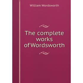 

Книга The complete works of Wordsworth