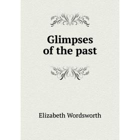 

Книга Glimpses of the past