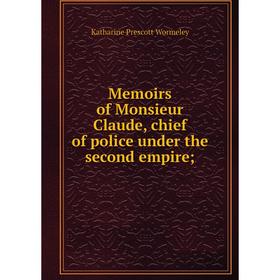 

Книга Memoirs of Monsieur Claude, chief of police under the second empire