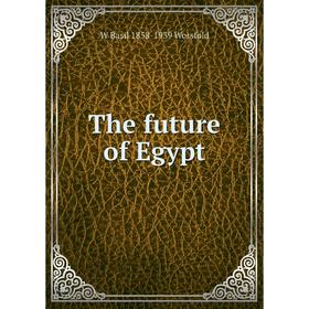 

Книга The future of Egypt