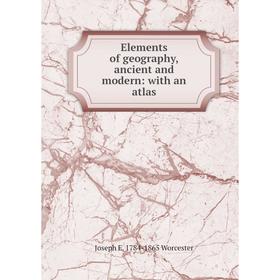 

Книга Elements of geography, ancient and modern: with an atlas