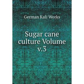 

Книга Sugar cane culture Volume v.3