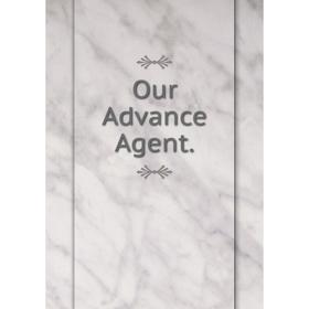 

Книга Our Advance Agent