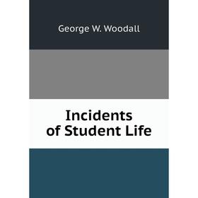 

Книга Incidents of Student Life