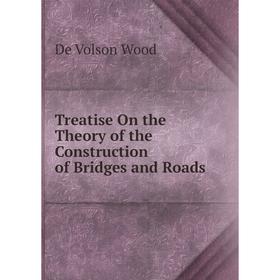 

Книга Treatise On the Theory of the Construction of Bridges and Roads