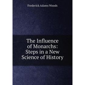 

Книга The Influence of Monarchs: Steps in a New Science of History