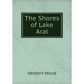 

Книга The Shores of Lake Aral