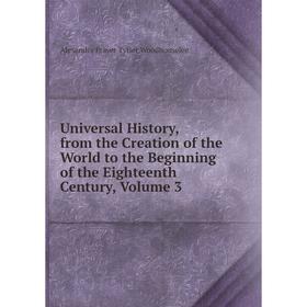 

Книга Universal History, from the Creation of the World to the Beginning of the Eighteenth Century, Volume 3