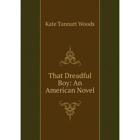 

Книга That Dreadful Boy: An American Novel