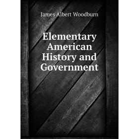 

Книга Elementary American History and Government