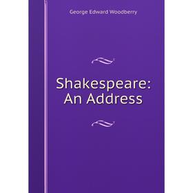 

Книга Shakespeare: An Address