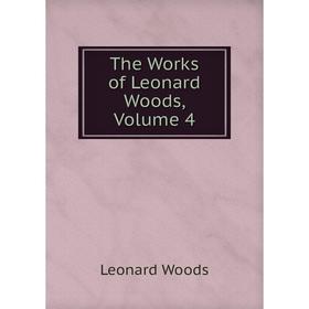 

Книга The Works of Leonard Woods, Volume 4