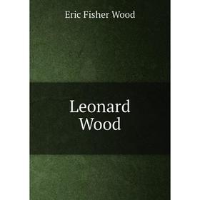 

Книга Leonard Wood