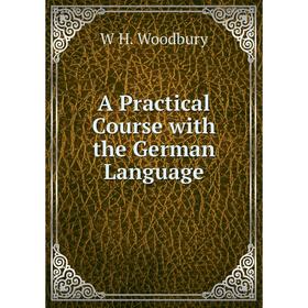 

Книга A Practical Course with the German Language