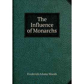 

Книга The Influence of Monarchs